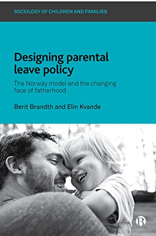 Read Online Fathering in A Father-Friendly Welfare State: Parental Leave Policy in Norway - Berit Brandth file in ePub