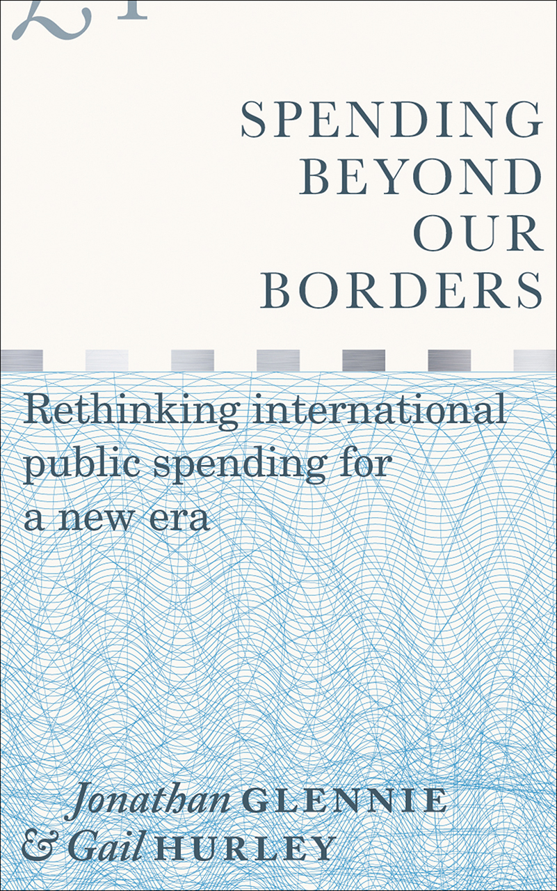 Full Download Spending Beyond Our Borders: Rethinking International Public Spending for a New Era - Jonathan Glennie file in PDF